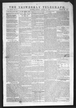 Primary view of object titled 'The Tri-Weekly Telegraph (Houston, Tex.), Vol. 28, No. 63, Ed. 1 Monday, August 11, 1862'.
