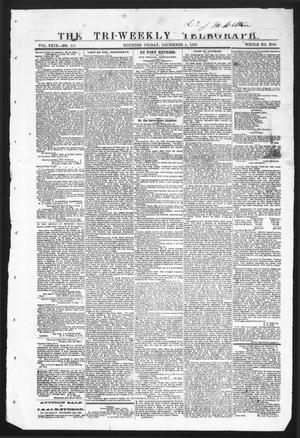 Primary view of object titled 'The Tri-Weekly Telegraph (Houston, Tex.), Vol. 29, No. 111, Ed. 1 Friday, December 4, 1863'.
