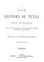 Primary view of A new history of Texas for schools : also for general reading and for teachers preparing themselves for examination