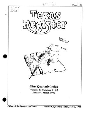 Texas Register, Volume 8, Quarterly Index I Numbers 1-22, Pages 1-54, May 5, 1983