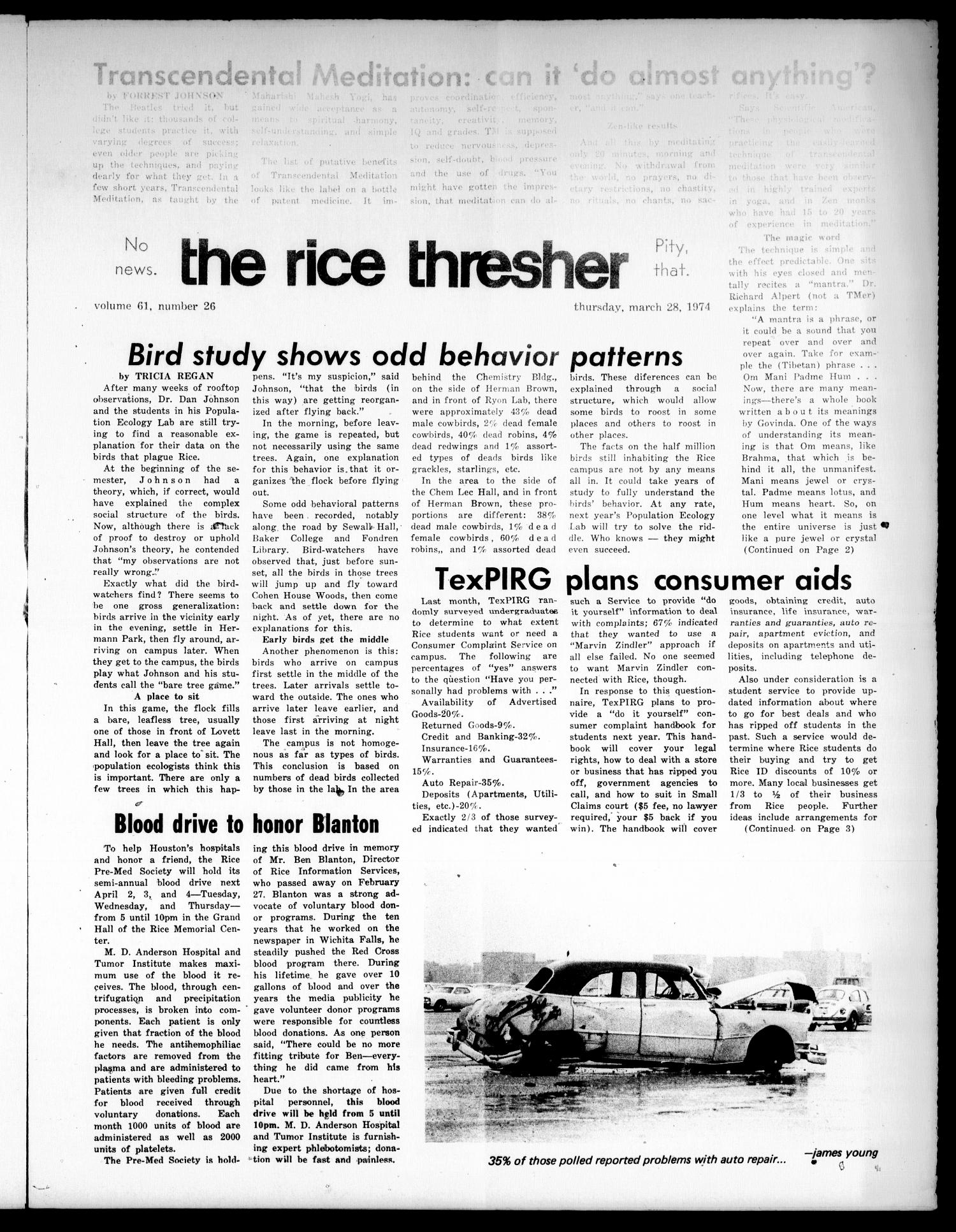 The Rice Thresher (Houston, Tex.), Vol. 61, No. 26, Ed. 1 Thursday, March 28, 1974
                                                
                                                    [Sequence #]: 1 of 8
                                                