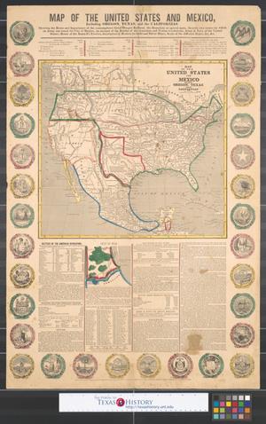 Map of the United States and Mexico including Oregon, Texas and the Californias : showing the route and importance of the contemplated great Oregon railroad, the boundary as agreed upon, the only two routes by which and army can reach the city of Mexico, an account of the battles of the American and Texian revolutions, army & navy of the United States; Reoute of the Santa Fe travelers, description of Mexico, its gold and silver mines, seals of the different states, &c. &c.