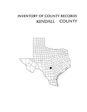 Inventory of county records, Kendall County Courthouse, Boerne, Texas