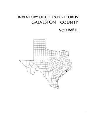 Inventory of county records, Galveston County courthouse, Galveston, Texas, Volume 3