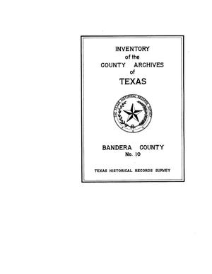 Inventory of the county archives of Texas : Bandera County, no. 10