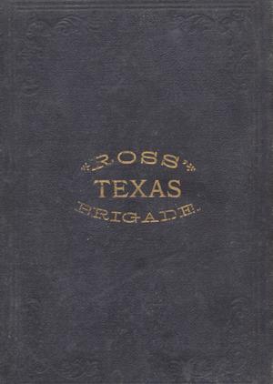 Ross' Texas Brigade : being a narrative of events connected with its service in the late war between the states / By Victor M. Rose.
