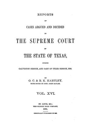 Primary view of object titled 'Reports of cases argued and decided in the Supreme Court of the State of Texas, during Galveston session, and part of Tyler session, 1856. Volume 16.'.