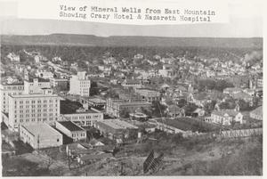Primary view of object titled 'View of Mineral Wells From East Mountain Showing Crazy Hotel & Nazareth Hospital'.