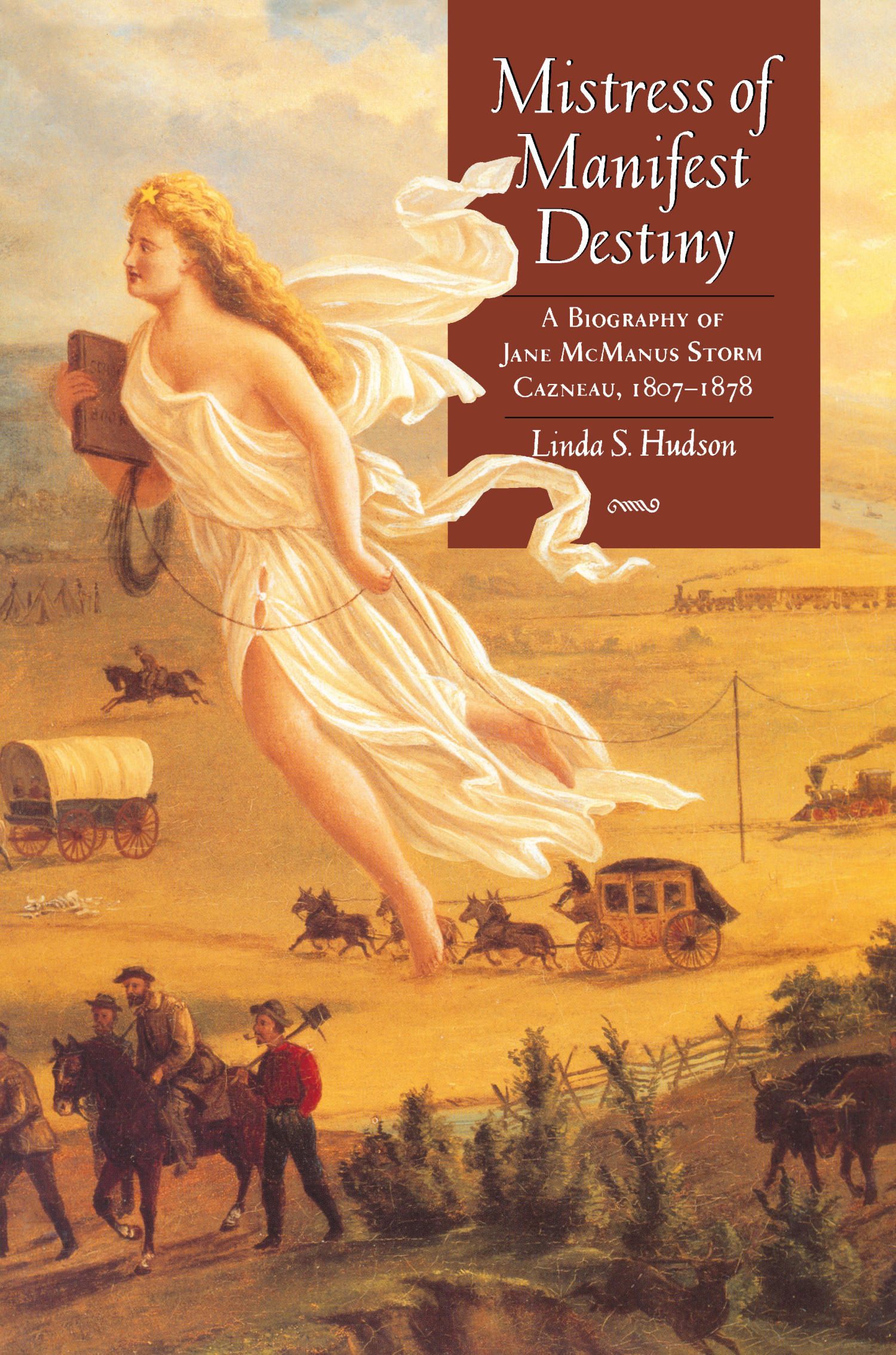 Mistress of Manifest Destiny: A Biography of Jane McManus Storm Cazneau, 1807-1878
                                                
                                                    Front Cover
                                                