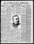 Primary view of El Paso Daily Herald. (El Paso, Tex.), Vol. 19, No. 54, Ed. 1 Friday, March 3, 1899