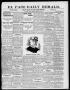 Thumbnail image of item number 1 in: 'El Paso Daily Herald. (El Paso, Tex.), Vol. 19, No. 62, Ed. 1 Monday, March 13, 1899'.