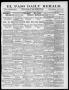 Primary view of El Paso Daily Herald. (El Paso, Tex.), Vol. 19TH YEAR, No. 235, Ed. 1 Friday, October 6, 1899