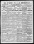 Newspaper: El Paso Daily Herald. (El Paso, Tex.), Vol. 19TH YEAR, No. 244, Ed. 1…