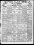 Newspaper: El Paso Daily Herald. (El Paso, Tex.), Vol. 20TH YEAR, No. 15, Ed. 1 …