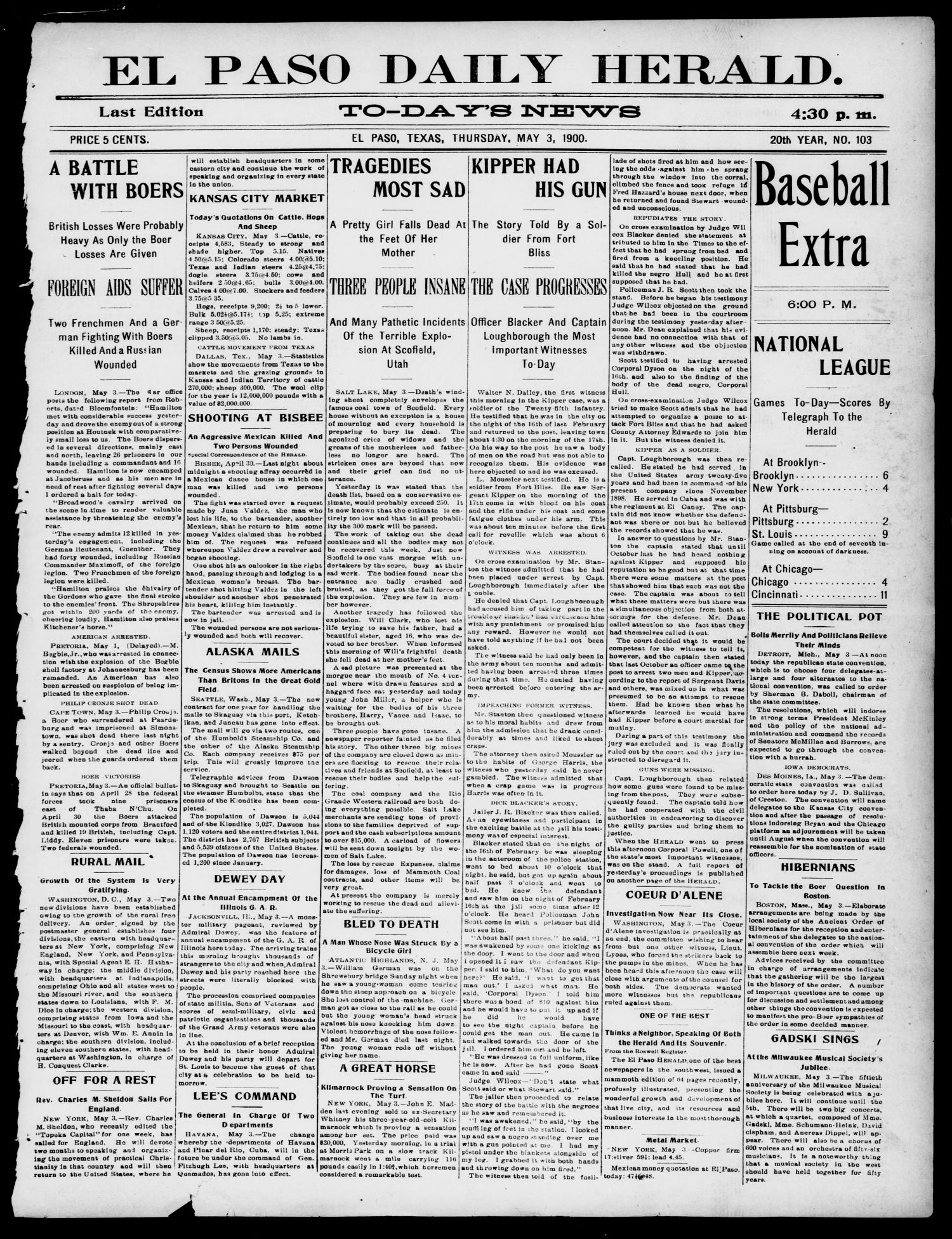 El Paso Daily Herald. (El Paso, Tex.), Vol. 20TH YEAR, No. 103, Ed. 1 Thursday, May 3, 1900
                                                
                                                    [Sequence #]: 1 of 8
                                                
