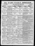 Primary view of El Paso Daily Herald. (El Paso, Tex.), Vol. 20TH YEAR, No. 13, Ed. 1 Saturday, June 9, 1900