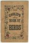 Thumbnail image of item number 1 in: 'The Child's Book of Birds'.