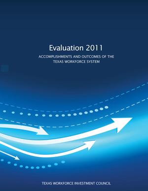 Primary view of object titled 'Evaluation 2011: Accomplishments and Outcomes of the Texas Workforce System'.