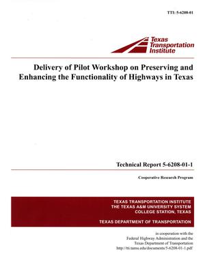 Delivery of Pilot Workshop on Preserving and Enhancing the Functionality of Highways in Texas