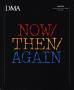 Book: NOW/THEN/AGAIN: Contemporary Art in Dallas 1949-1989