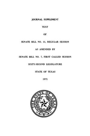 Primary view of object titled 'Journal Supplement, Text of Senate Bill No. 11, Regular Session as Amended by Senate Bill No. 7, First Called Session, Sixty-Second Legislature, State of Texas, 1971'.