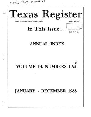 Texas Register: Annual Index January - December 1988, Volume 13 Numbers [1-96] - pages 225-350, February 3, 1989