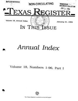Texas Register: Annual Index January-December, 1993, Volume 18, Number 1-96, (Part I - TAC Titles Affected and Agency Guide), January 21, 1994