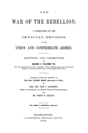 The War of the Rebellion: A Compilation of the Official Records of the Union And Confederate Armies. Additions and Corrections to Series 1, Volume 7.
