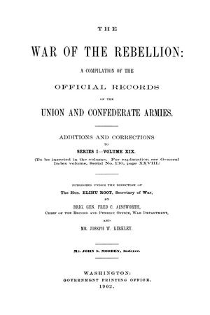 The War of the Rebellion: A Compilation of the Official Records of the Union And Confederate Armies. Additions and Corrections to Series 1, Volume 19.