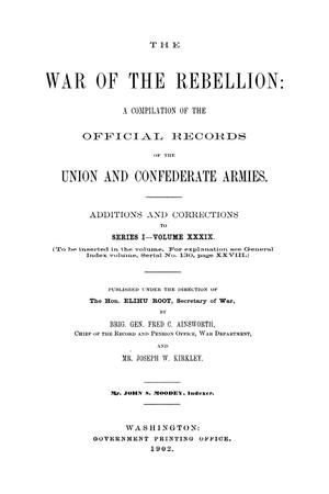 Primary view of object titled 'The War of the Rebellion: A Compilation of the Official Records of the Union And Confederate Armies. Additions and Corrections to Series 1, Volume 39.'.