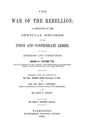 The War of the Rebellion: A Compilation of the Official Records of the Union And Confederate Armies. Additions and Corrections to Series 2, Volume 8.
