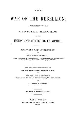 The War of the Rebellion: A Compilation of the Official Records of the Union And Confederate Armies. Additions and Corrections to Series 3, Volume 5.