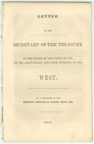 Letter to the Secretary of the Treasury, on the Effect of the Tariff of 1842; on the Agricultural and Other Interest of the West.