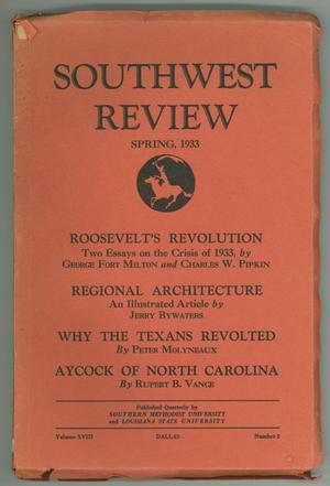 Southwest Review, Volume 18, Number 3, Spring, 1933