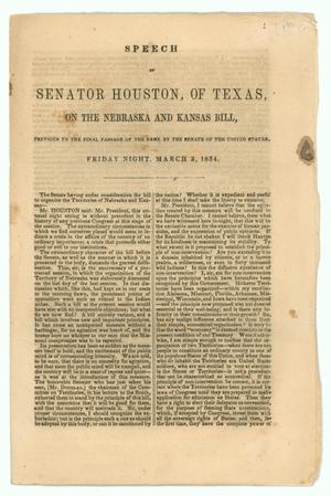 Primary view of object titled 'Speech of Senator Houston, of Texas, on the Nebraska and Kansas Bill, Previous to the Final Passage of the Same by the Senate of the United States'.