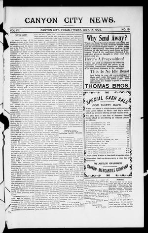 Primary view of object titled 'Canyon City News. (Canyon City, Tex.), Vol. 7, No. 18, Ed. 1 Friday, July 17, 1903'.