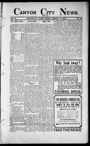 Primary view of object titled 'Canyon City News. (Canyon City, Tex.), Vol. 7, No. 22, Ed. 1 Friday, August 14, 1903'.