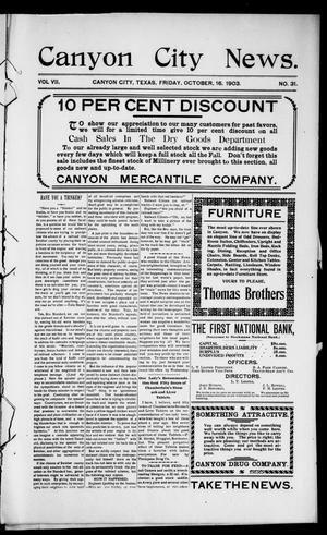 Canyon City News. (Canyon City, Tex.), Vol. 7, No. 31, Ed. 1 Friday, October 16, 1903
