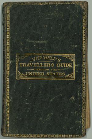Primary view of object titled '"Mitchell's Travellers Guide through the U.S.  A map of the roads, distances, steam boat & canal routes &c."'.