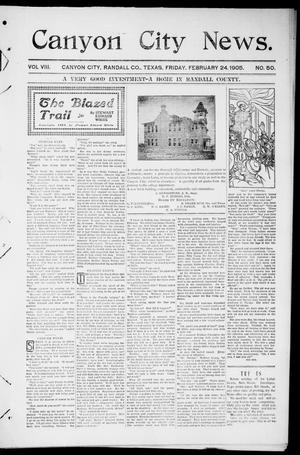 Primary view of object titled 'Canyon City News. (Canyon City, Tex.), Vol. 8, No. 50, Ed. 1 Friday, February 24, 1905'.