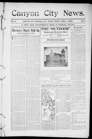 Canyon City News. (Canyon City, Tex.), Vol. 9, No. 4, Ed. 1 Friday, April 7, 1905