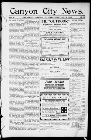 Canyon City News. (Canyon City, Tex.), Vol. 10, No. 16, Ed. 1 Friday, July 6, 1906