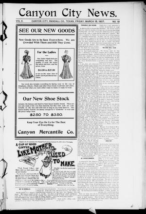Canyon City News. (Canyon City, Tex.), Vol. 10, No. 51, Ed. 1 Friday, March 15, 1907