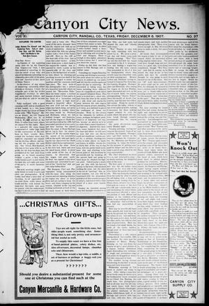 Canyon City News. (Canyon City, Tex.), Vol. 11, No. 37, Ed. 1 Friday, December 6, 1907