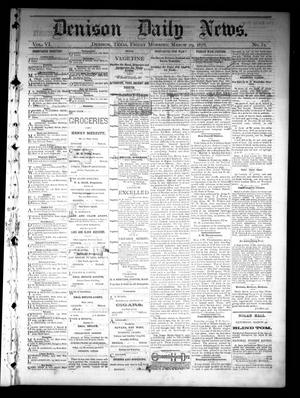Primary view of Denison Daily News. (Denison, Tex.), Vol. 6, No. 31, Ed. 1 Friday, March 29, 1878