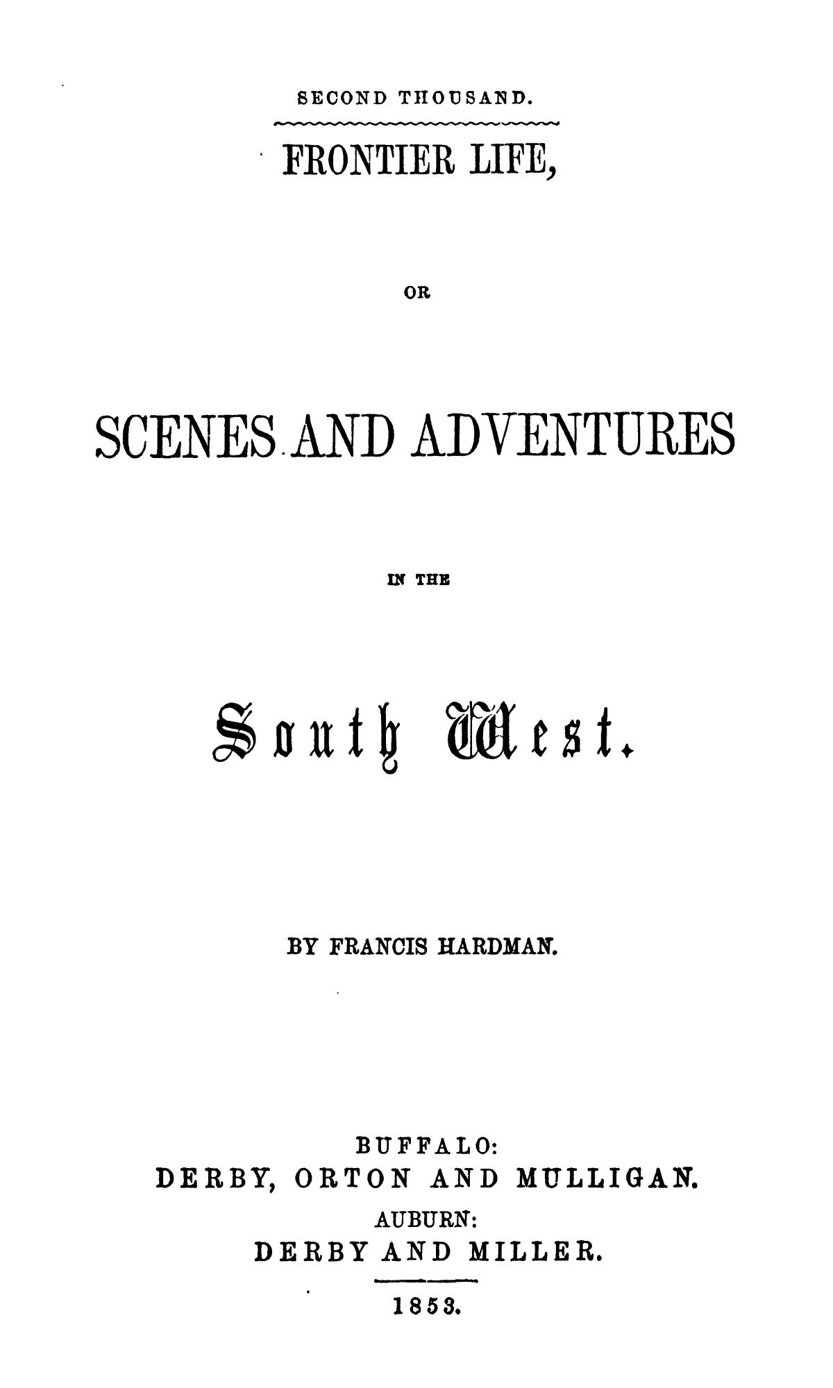 Frontier life; or, Scenes and adventures in the South West,
                                                
                                                    TC
                                                