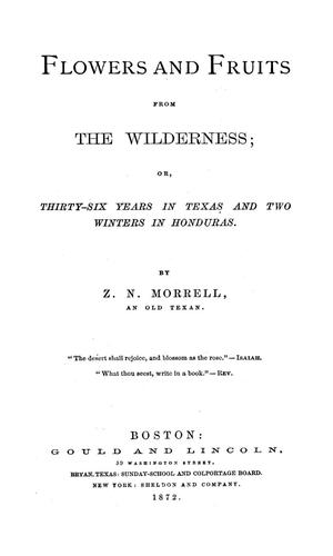 Flowers and fruits from the wilderness ; or, Thirty-six years in Texas and two winters in Honduras
