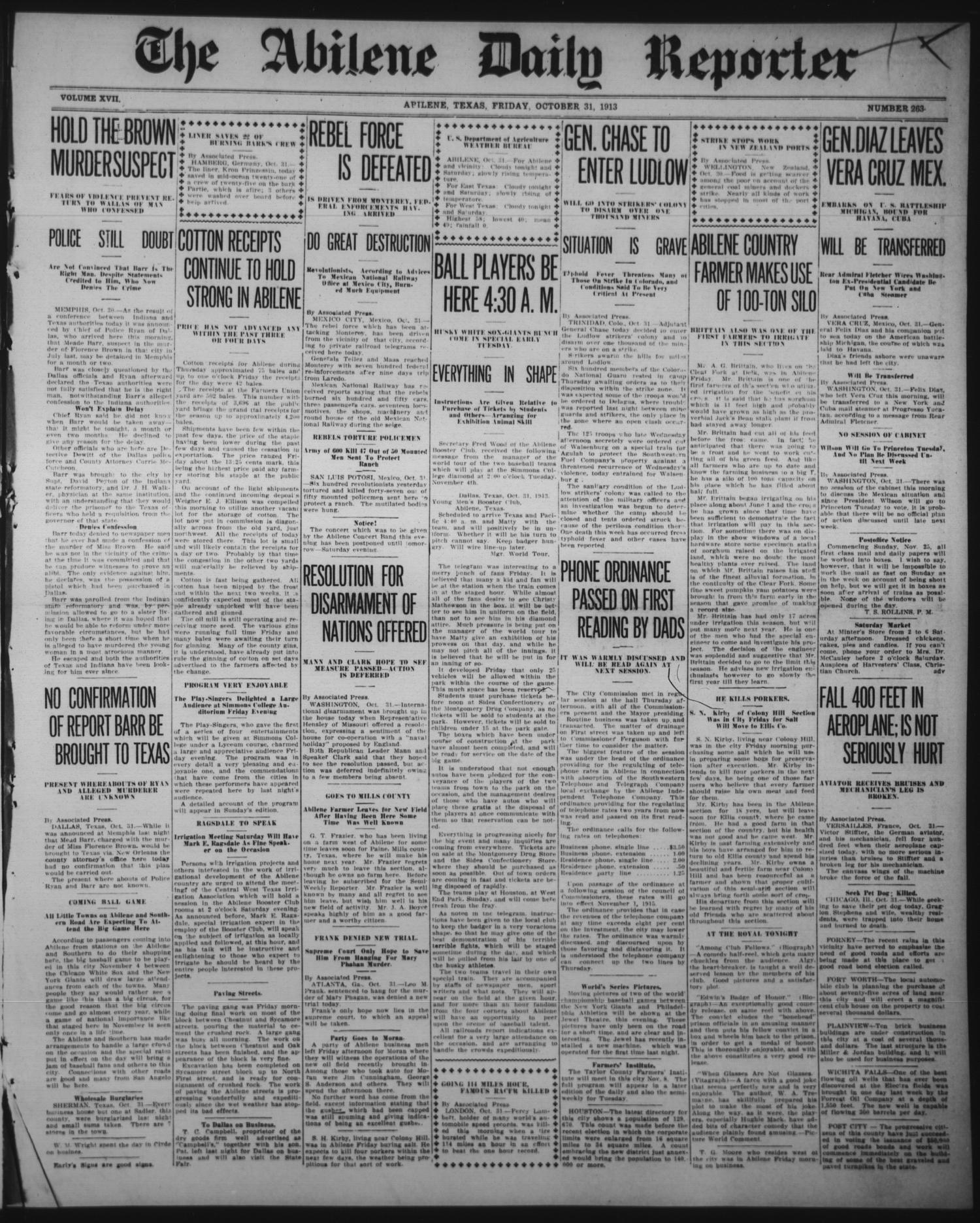 The Abilene Daily Reporter (Abilene, Tex.), Vol. 17, No. 263, Ed. 1 Friday, October 31, 1913
                                                
                                                    [Sequence #]: 1 of 6
                                                