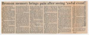 [Newspaper Clipping: Bronson memory brings pain after seeing 'awful event']