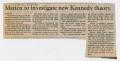 Clipping: [Newspaper Clipping: Mattox to investigate new Kennedy theory, August…